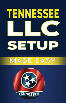 Tennessee LLC Setup Made Easy            Book Cover