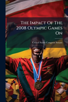 The Impact Of The 2008 Olympic Games On 1297011996 Book Cover