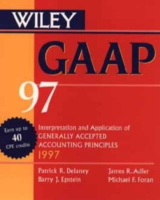 GAAP, 1997: Interpretation and Application of G... 0471162949 Book Cover