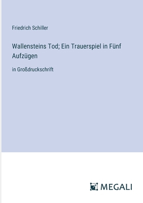 Wallensteins Tod; Ein Trauerspiel in Fünf Aufzü... [German] 3387054262 Book Cover