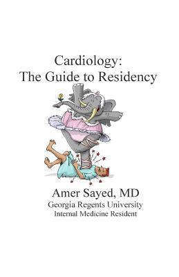 Cardiology: The Guide to Residency 1516846494 Book Cover