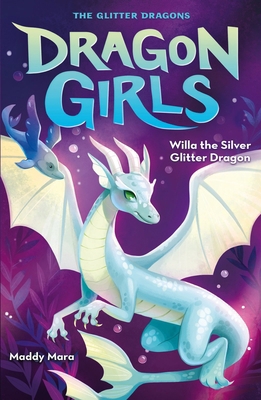 Willa the Silver Glitter Dragon: 2 (Dragon Girls) 0702311006 Book Cover