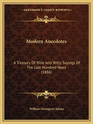 Modern Anecdotes: A Treasury Of Wise And Witty ... 1164903845 Book Cover