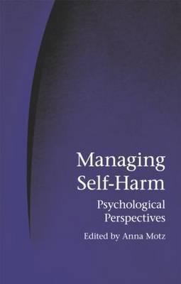 Managing Self-Harm: Psychological Perspectives 1583917055 Book Cover