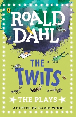 The Twits: The Plays (Dahl Plays for Children) 0141374314 Book Cover