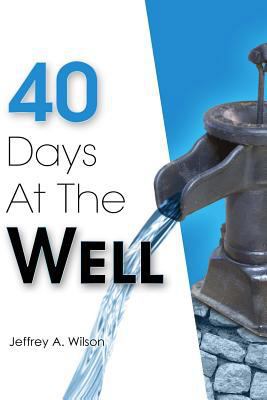 40 Days at the Well 0615923348 Book Cover