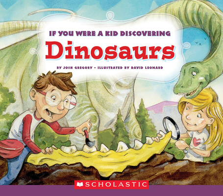 If You Were a Kid Discovering Dinosaurs (If You... 0531239489 Book Cover