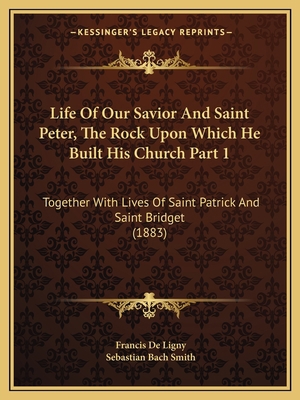 Life Of Our Savior And Saint Peter, The Rock Up... 1165349302 Book Cover