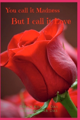 You call it Madness, But I call it Love B0CH23XWLW Book Cover