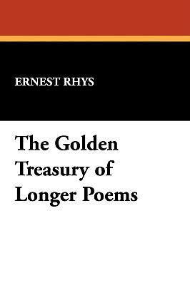 The Golden Treasury of Longer Poems 1434451623 Book Cover