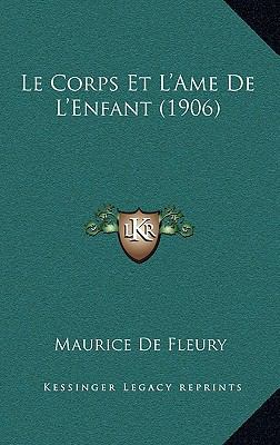 Le Corps Et L'Ame De L'Enfant (1906) [French] 1167634721 Book Cover