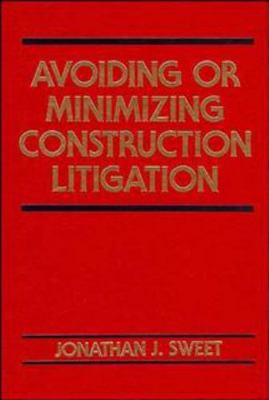 Avoiding or Minimizing Construction Litigation 0471546178 Book Cover