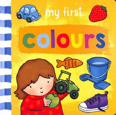 My First... Colours 1782704515 Book Cover