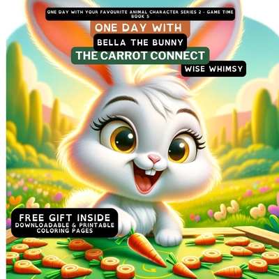 One Day With Bella the Bunny: The Carrot Connect B0CQ4F8TP2 Book Cover