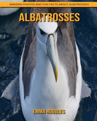 Paperback Albatrosses: Amazing Photos and Fun Facts about Albatrosses [Large Print] Book