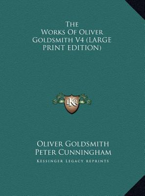 The Works of Oliver Goldsmith V4 [Large Print] 1169864929 Book Cover
