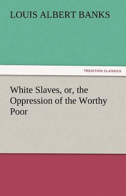 White Slaves, Or, the Oppression of the Worthy ... 3842464657 Book Cover