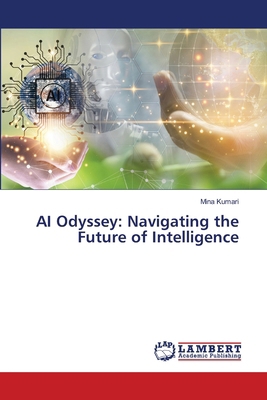AI Odyssey: Navigating the Future of Intelligence 620780919X Book Cover