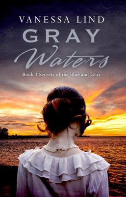 Gray Waters : Book Three Secrets of the Blue and Gray