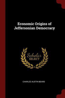 Economic Origins of Jeffersonian Democracy 1375678566 Book Cover