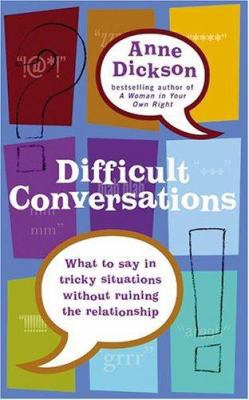 Difficult Conversations: What To Say In Tricky ... 0749924985 Book Cover