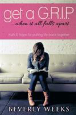 Get a G.R.I.P. ...When it All Falls Apart 1939844177 Book Cover