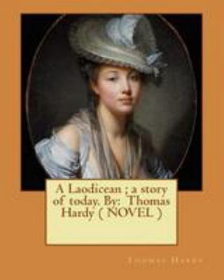 A Laodicean; a story of today. By: Thomas Hardy... 1544690401 Book Cover
