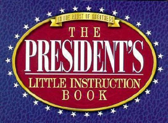 The President's Little Instruction Book 1577570081 Book Cover