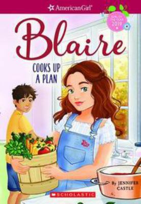 Blair Cooks up a Plan : American Girl: Girl of the Year 2019