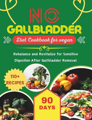 No Gallbladder Diet Cookbook for Vegans: 90 Day...            Book Cover