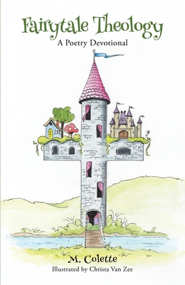 Fairytale Theology: A Poetry Devotional 1662821271 Book Cover