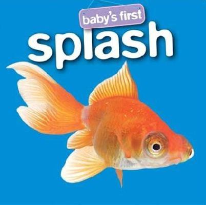 Splash (Baby's First) 1741821630 Book Cover