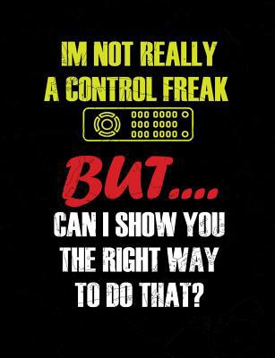 I'm Not Really A Control Freak: Funny Quotes an... 1073732207 Book Cover