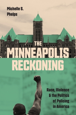 The Minneapolis Reckoning: Race, Violence, and ... 0691245991 Book Cover