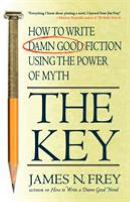 The Key: How to Write Damn Good Fiction Using t... 0312300522 Book Cover