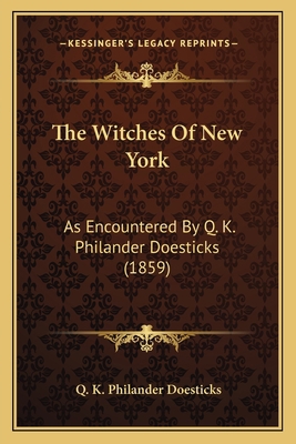 The Witches Of New York: As Encountered By Q. K... 1165693607 Book Cover