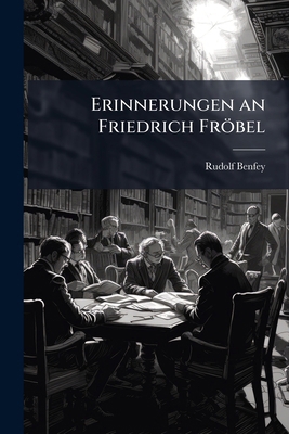 Erinnerungen an Friedrich Fröbel [German] 1147783403 Book Cover