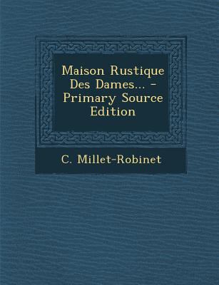 Maison Rustique Des Dames... [French] 1293870943 Book Cover