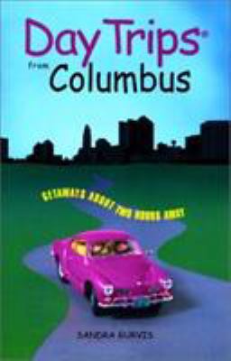 Day Trips from Columbus: Getaways Approximately... 0762709782 Book Cover