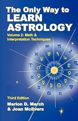 The Only Way to Learn about Astrology, Volume 2... 1934976024 Book Cover