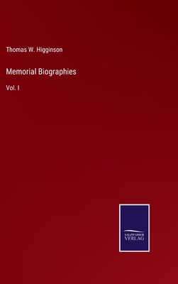 Memorial Biographies: Vol. I 3752531312 Book Cover