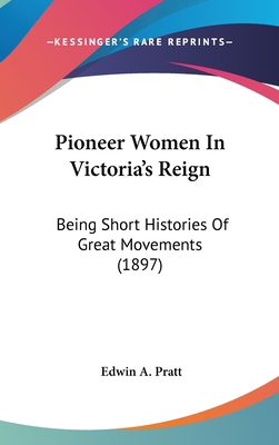 Pioneer Women In Victoria's Reign: Being Short ... 1104282194 Book Cover