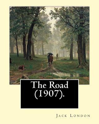 The Road (1907). By: Jack London: The Road is a... 1542766923 Book Cover