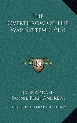 The Overthrow Of The War System (1915) 1165620227 Book Cover