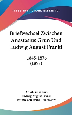 Briefwechsel Zwischen Anastasius Grun Und Ludwi... [German] 1160644934 Book Cover
