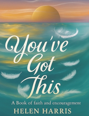 You've Got This: A book of faith and encouragem... B0FGDX1SZ6 Book Cover