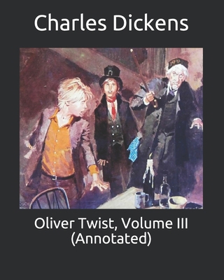 Oliver Twist, Volume III (Annotated) B088BGLFWS Book Cover