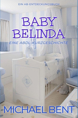 Baby Belinda (Deutsch): Baby Belinda [German] B0DZ6Y2293 Book Cover