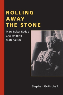 Rolling Away the Stone: Mary Baker Eddy's Chall... 0253223237 Book Cover