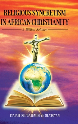 Religious Syncretism in African Christianity: A... B0CZMDKN1X Book Cover